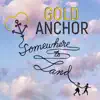 Gold Anchor - Somewhere to Land - EP